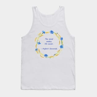 The mind makes life easier Tank Top